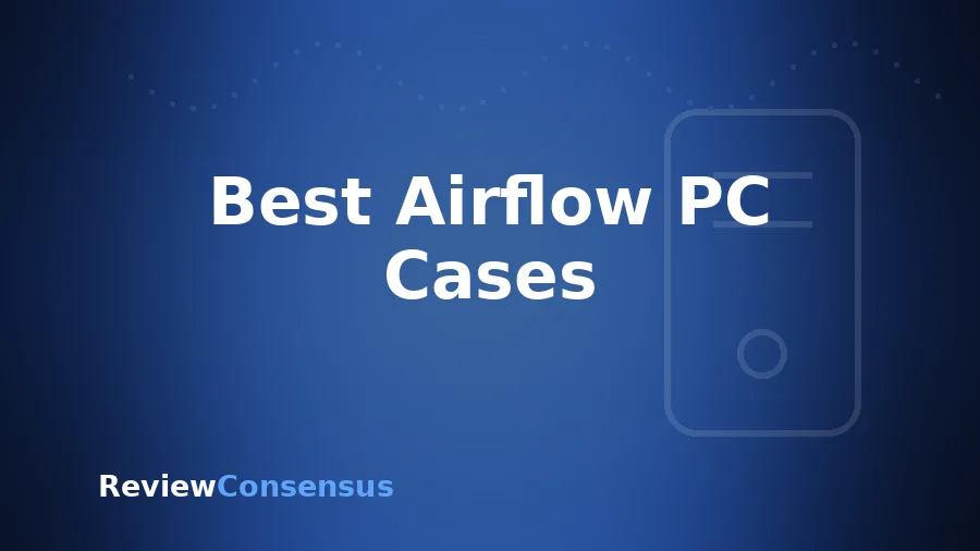Best Airflow PC Cases in 2026 (Top 7)