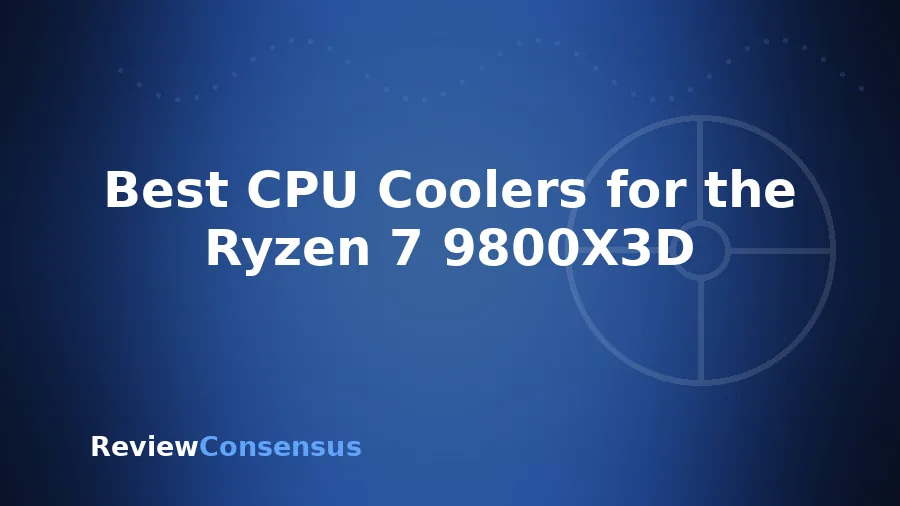 Best CPU Coolers for the Ryzen 7 9800X3D in 2026 (Top 7)