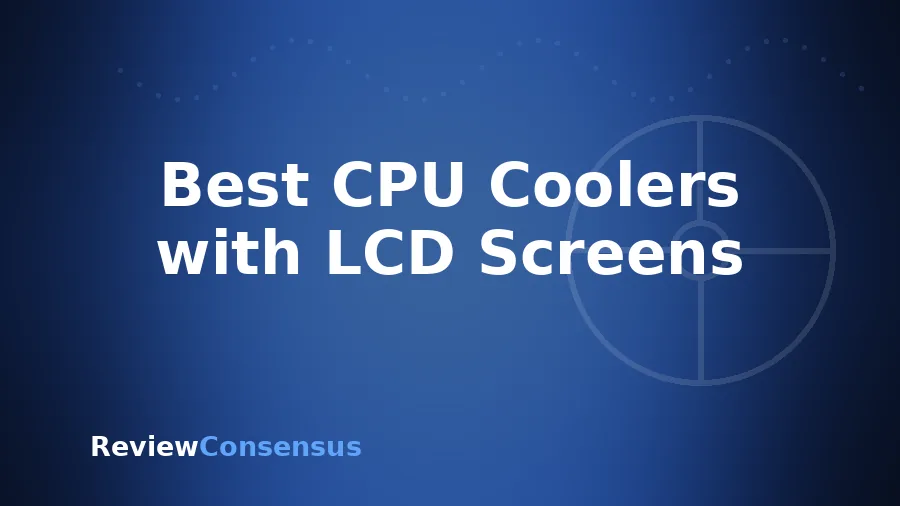 Best CPU Coolers with LCD Screens in 2026 (Top 7)