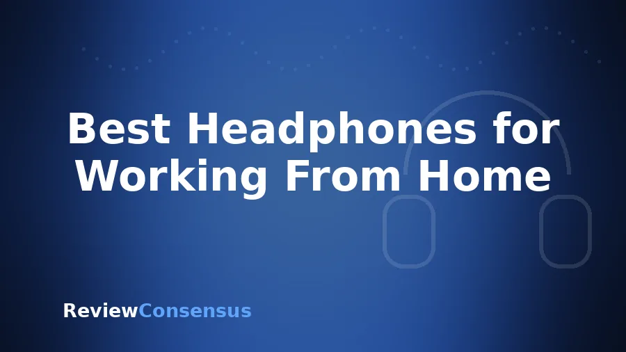 Best Headphones for Working From Home in 2026 (Top 7)