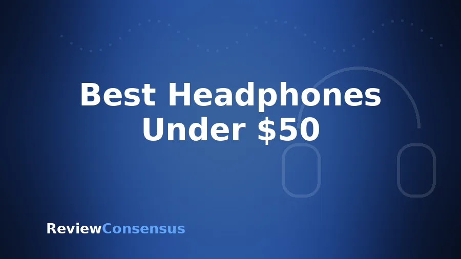 Best Headphones Under $50 in 2026 (Top 7)