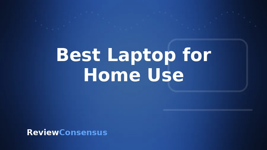 Best Laptop for Home Use in 2026 (Top 8)
