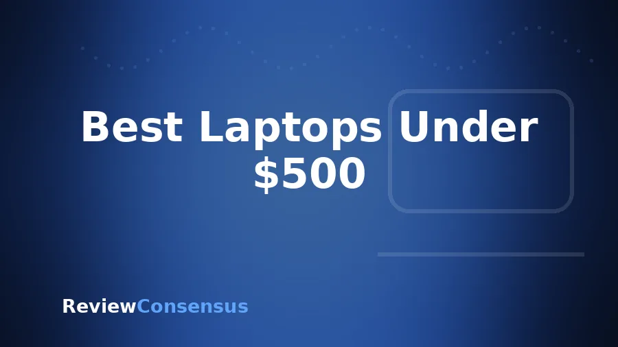 Best Laptops Under $500 in 2026 (Top 7)