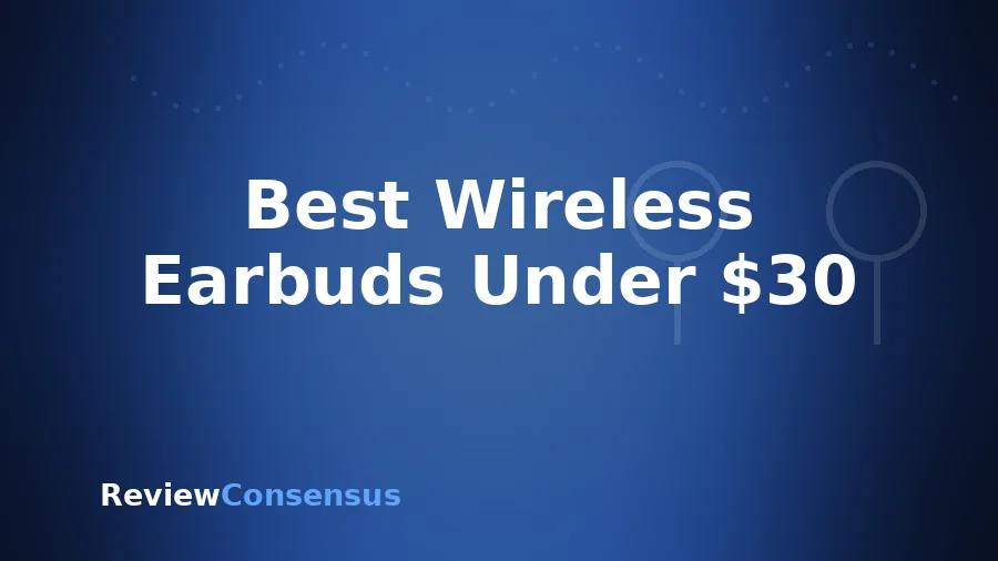Best Wireless Earbuds Under $30 in 2026 (Top 7)